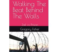 Walking The Beat Behind The Walls: Jail vs Prison