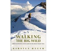 Walking the Big Wild: From Yellowstone to Yukon on the Grizzly Bear Trail