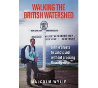 Walking the British Watershed: John o’Groats to Land’s End without crossing flowing water
