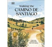 Walking the Camino de Santiago Find your path on the Way of St James - DK Travel - DK Travel - ebook (ePub) - Livre