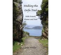 Walking the Corfu Trail by John Waller Inconnu (Auteur)