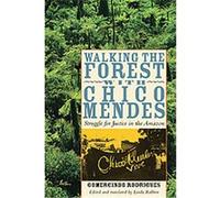 Walking the Forest With Chico Mendes Gomercindo Rodrigues (Auteur)