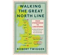 Walking the Great North Line by Robert Twigger Robert Twigger (Auteur)