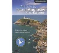 Walking The Isle Of Anglesey Coastal Path - Official Guide: 200Km/125 Miles Of Superb Coastal Walking (Paperback) Carl Rogers, (Auteur)