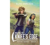 Walking the Knife's Edge Sythe Series, #1 - Elise Carlson - Faraway Fiction Press - ebook (ePub) - Livre