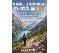 Walking the Mountains of Kyrgyzstan 2026: Step-by-Step Guide to Central Asia’s Best Hiking Routes with Daily Stages, Costs, Packing Lists and Trip Planning Tips