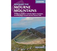 Walking the Mourne Mountains: 30 hikes in Northern Ireland's highest mountains, including Slieve Donard and the Mourne Wall