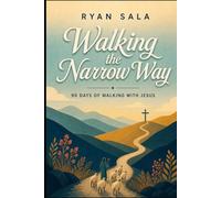 Walking the Narrow Way: A 90-Day Journey of Faith & Devotion