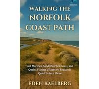 Walking the Norfolk Coast Path: Salt Marshes, Sandy Beaches, Seals, and Quaint Fishing Villages on England's Quiet Eastern Shore