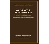 Walking The Path of Grace: From Chains to Grace to Global Influence - The Journey of Grace Trilogy Book II