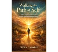 Walking the Path of Self: A Toltec-Inspired Companion for Personal Awareness and Inner Freedom