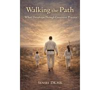 Walking the Path: What Develops Through Consistent Practice