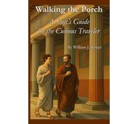 Walking the Porch: A Stoic’s Guide for the Curious Traveler
