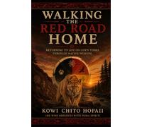 Walking the Red Road Home: Returning to Life on Life’s Terms through Native Wisdom