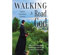 Walking the Road to God: Why I left everything behind and took to the streets to save souls