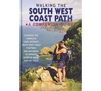 Walking the South West Coast Path: A Companion Guide