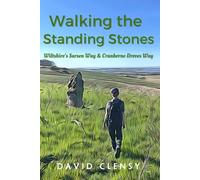 Walking The Standing Stones: Wiltshire's Sarsen Way & Cranborne Droves Way