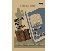 Walking the Streets/Walking the Projects: Adventures in Social Democracy in NYC and DC