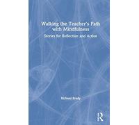 Walking The Teacher's Path With Mindfulness: Stories For Reflection And Action