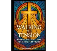 Walking the Tension on serving in a RAINBOW culture: Faithful Love and Truth in Guiding LGBTQ+ Youth