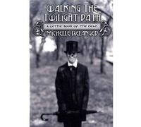 Walking the Twilight Path by Michelle Belanger Michelle Belanger (Auteur)
