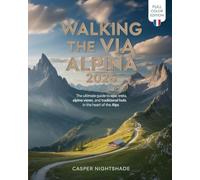 WALKING THE VIA ALPINA 2026: THE ULTIMATE GUIDE TO EPIC TREKS, ALPINE VIEWS, AND TRADITIONAL HUTS IN THE HEART OF THE ALPS