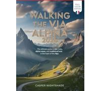 WALKING THE VIA ALPINA 2026: THE ULTIMATE GUIDE TO EPIC TREKS, ALPINE VIEWS, AND TRADITIONAL HUTS IN THE HEART OF THE ALPS