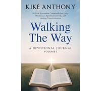 Walking the Way: 30 New Testament Commands for Daily Obedience and Lasting Transformation: A Devotional Journal Volume 1