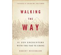 Walking The Way: 81 Zen Encounters With The Tao Te Ching
