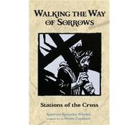 Walking the Way of Sorrows Stations of the Cross by Katerina Katsarka Whitley & Illustrated by Noyes Capehart Katerina Katsarka Whitley (Auteur)