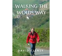 Walking The Wolds Way: Yorkshire On Foot, From Hull To Filey