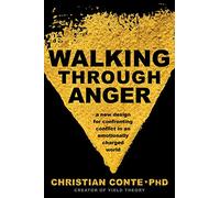 Walking Through Anger: A New Design for Confronting Conflict in an Emotionally Charged World