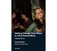 Walking Through Clear Water in a Pool Painted Black, new edition: Collected Stories