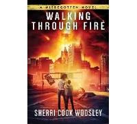 Walking Through Fire : A Misbegotten Novel - [Version Originale] Sherri Cook Woosley (Auteur)