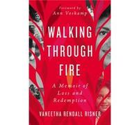 Walking Through Fire by Vaneetha Rendall Risner Vaneetha Rendall Risner (Auteur)