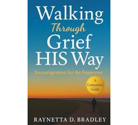 Walking Through Grief HIS Way: Encouragement for the Supporter
