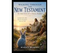 Walking Through The New Testament: In the Eyes of a Small Rabbit