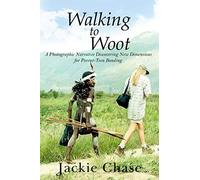 Walking To Woot" A Photographic Narrative Discovering New Dimensions For Parent-Teen Bonding