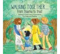 Walking Together..... From Trauma To Trust