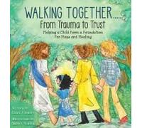 Walking Together..... From Trauma To Trust