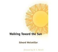 Walking Toward the Sun - Edward Weismiller - Yale University Press - Livre en Anglais - Paperback Edward WeismillerEdward Weismiller (Auteur)