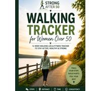 Walking Tracker for Women Over 50: A 12-Week Walking Log for Steps, Distance, Time and Progress