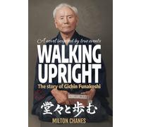 Walking Upright: The story of Gichin Funakoshi