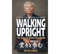 Walking Upright: The story of Gichin Funakoshi