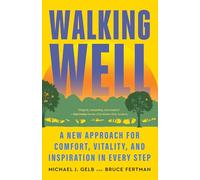 Walking Well: A New Approach for Comfort, Vitality, and Inspiration in Every Step