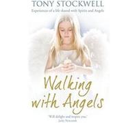 Walking with Angels: How Angels Can Transform Your Life Stockwell, Tony (Auteur)