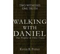 Walking With Daniel One Prophet in Three Voices - Kevin B. Potter - Kevin Potter - ebook (ePub) - Livre