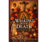 Walking With Death: A Brief Introduction to Folk Catholic Practice in Latin America