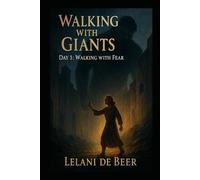 Walking with Giants: Day 1: Walking with Fear
