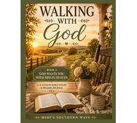 Walking With God: God Wants You With Him in Heaven
